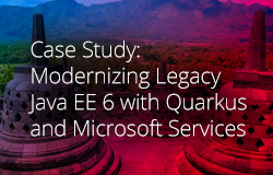 Case Study: Modernizing Legacy Java EE 6 with Quarkus and Microsoft Services