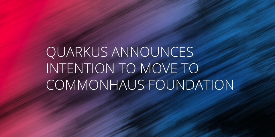 Quarkus announces intention to move to Commonhaus Foundation