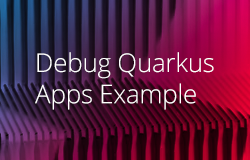 Debug Quarkus Apps Example